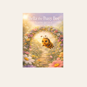 Bella the Busy Bee Learns to Rest